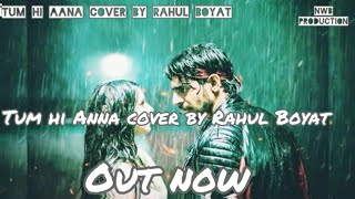 Tum hi aana cover by Rahul Boyat jubin natiyal sidharth m  Nora fatehi letest song 2019