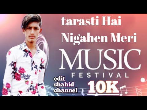 tarasti-hai-nigahen-meri💖||edit-shahid-channel