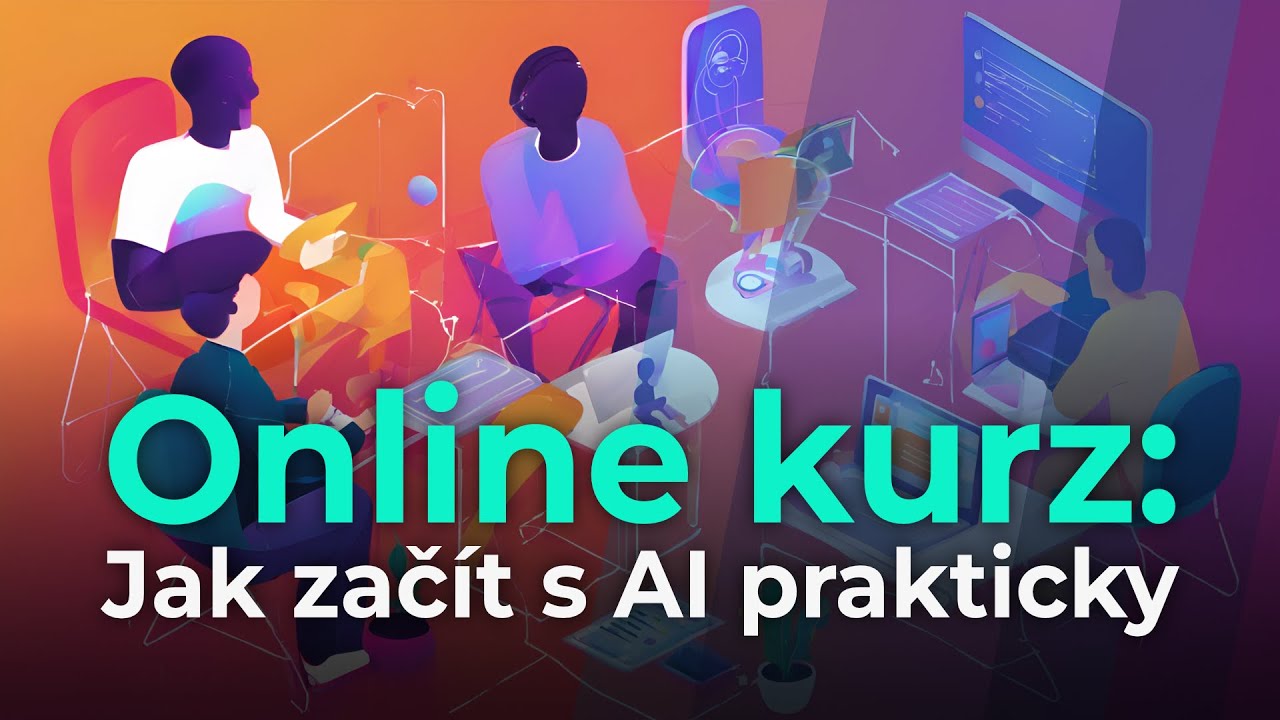 Online kurz: Jak začít s AI prakticky #33 - Pokročilé prompty: učíme se ...