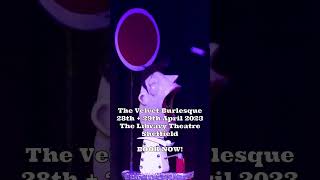 The Velvet Burlesque - Sheffield - 28Th & 29Th April 2023