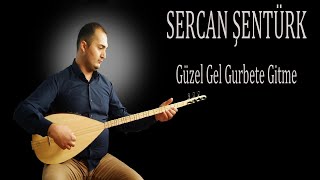 Sercan Şentürk - Güzel Gel Gurbete Gitme