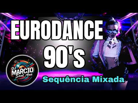 EURODANCE 90's - Sequência mixada - DJ Marcio Sant'Ana #04 2026
