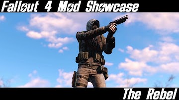 Fallout 4 Mod Showcase ★ The Rebel ★