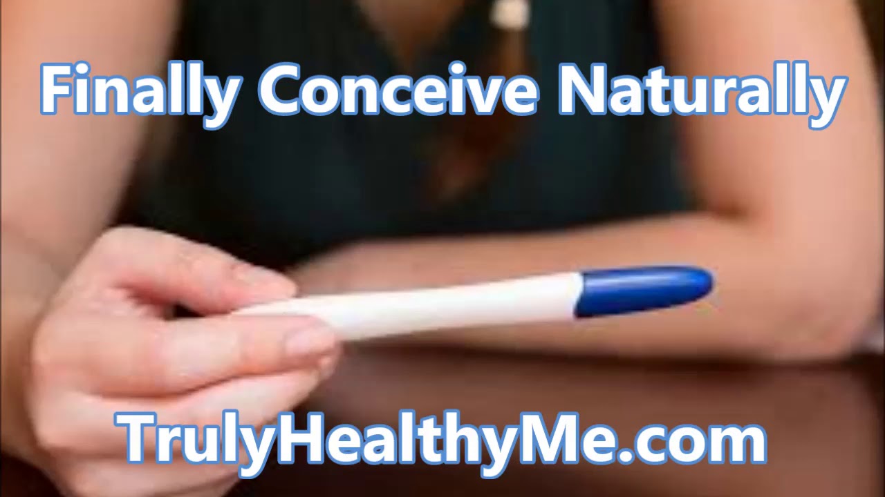 Finally Conceive Naturally YouTube
