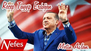 Recep Tayyip Erdoğan Klibi 2018 - Metin Aslan Resimi