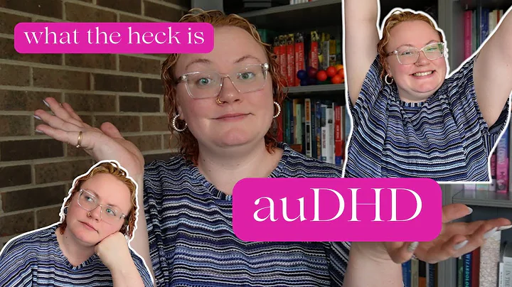What is auDHD? Autism and ADHD Combined | The Neurocuriosity Club