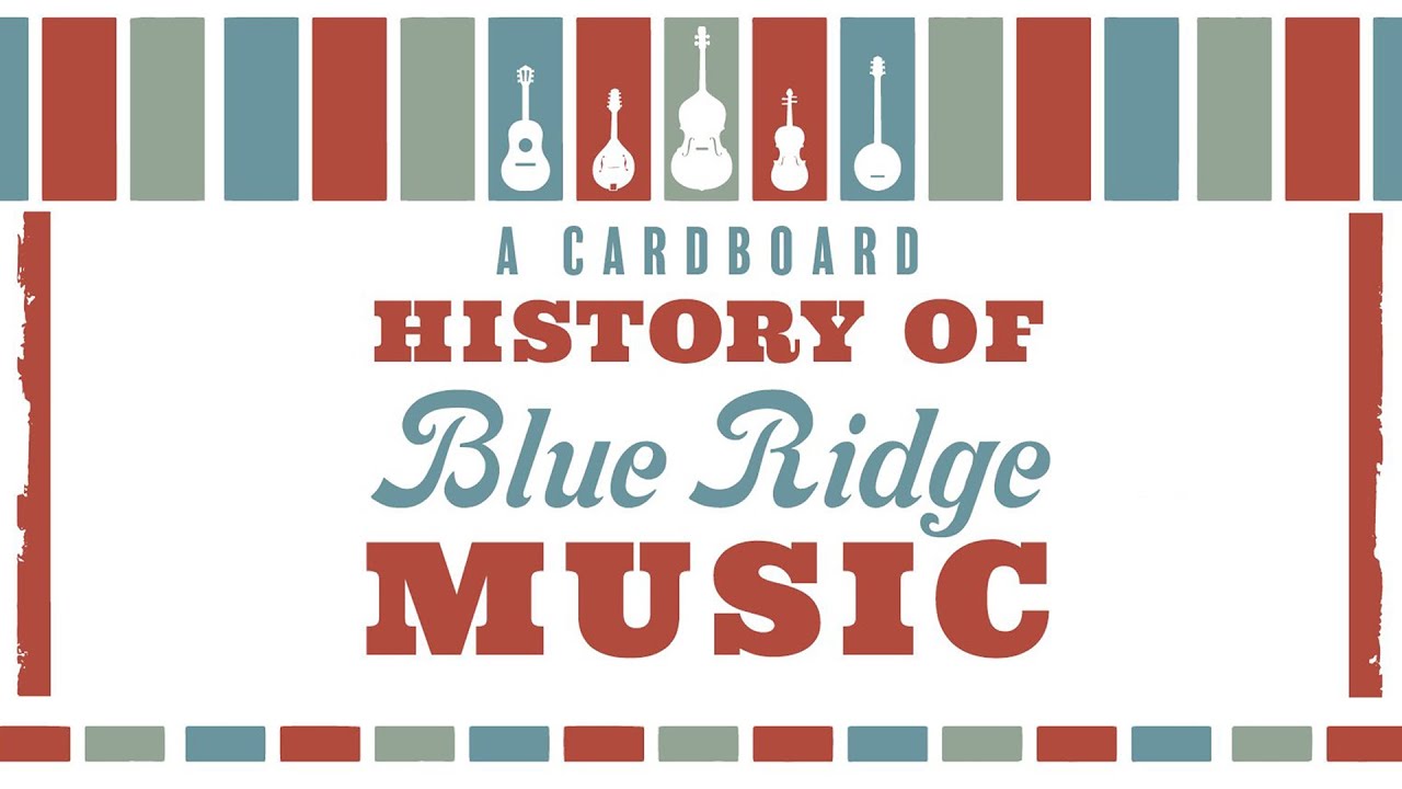 Cardboard History of Blue Ridge Music