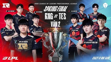 RNG vs. TES [Ván 2] - CHUNG KẾT - LPL Mùa Xuân (2022)