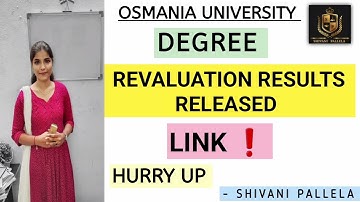REVALUATION RESULTS RELEASED || DEGREE || OSMANIA UNIVERSITY || 1 TO 6 SEMESTER  || @shivanipallela