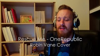Rescue Me - OneRepublic (Robin Vane Cover with Lyrics)