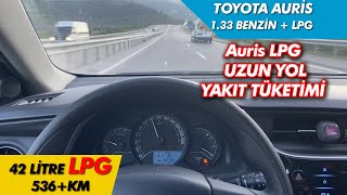 Toyota Auris 1.33  LPG uzun yol yakıt testi | LPG yakıt tüketimi | POV sürüş