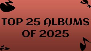 Top 25 Albums of 2025