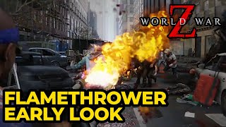 FLAMETHROWER IN ACTION - World War Z New Update (Early Look)