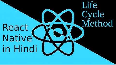React-Native Hindi tutorial # Life cycle Method