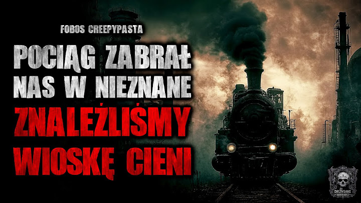 Pociąg zabrał nas w nieznane, znaleźliśmy wioskę cieni | ZDH3 | Creepypasta Historie z Lektorem