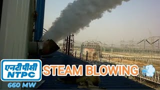 Thermal Power Plant Steam Blowing Test  💨 // NTPC BARH// CAPACITY : 660 MW (UNIT - 2 )