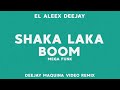 SHAKA LAKA BOOM - (Mega Funk) ✘ El Aleex Deejay ✘ Deejay Maquina Video Remix ✘