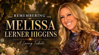 Remembering Melissa Lerner Higgins 🕊️ A Courageous Life and Loving Mother Honored