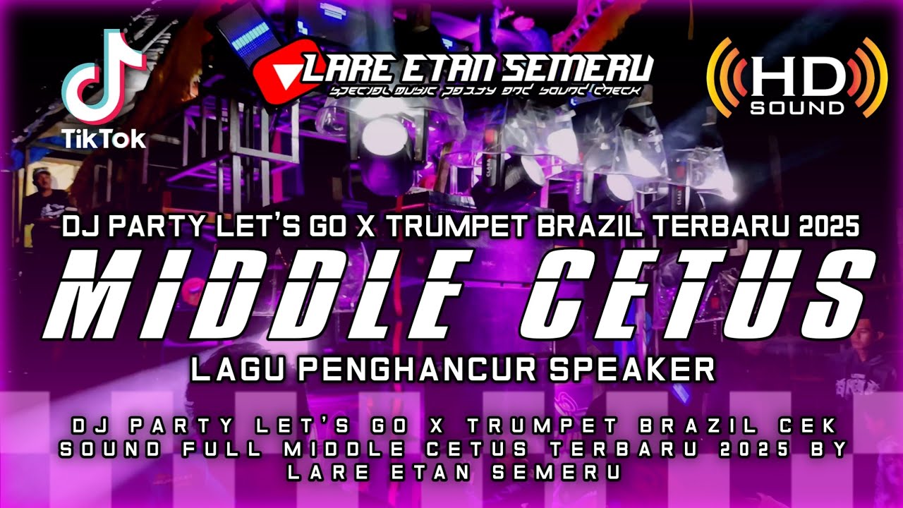 DJ PARTY LET'S GO X TRUMPET BRAZIL SEMI NROTOK FULL MIDDLE CETUS TERBARU 2025 BY LARE ETAN SEMERU