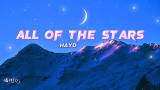 Hayd - All of the Stars (lyrics翻譯) 中英歌詞