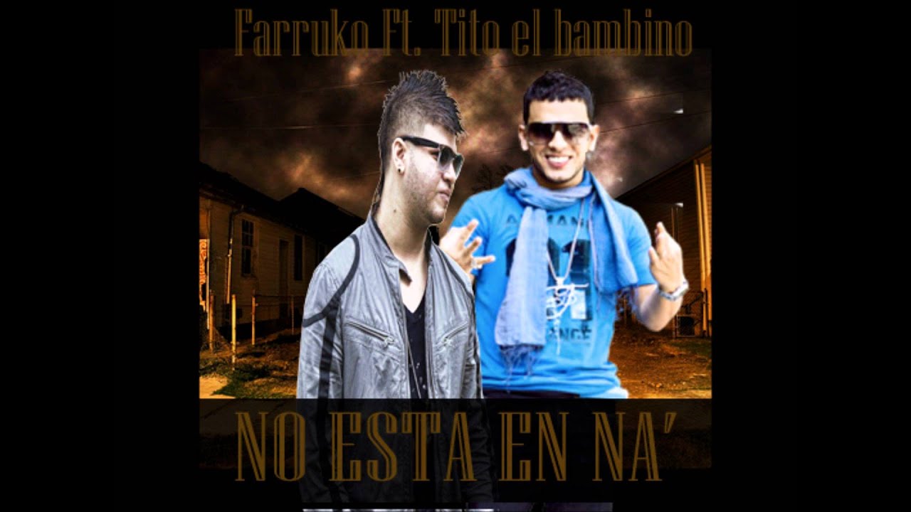 No Esta En Na' Tito El Bambino Ft. Farruko ★ REGGAETON 2011