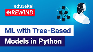 ML with Tree-Based Models in Python | ML Training | Edureka | ML Rewind - 1