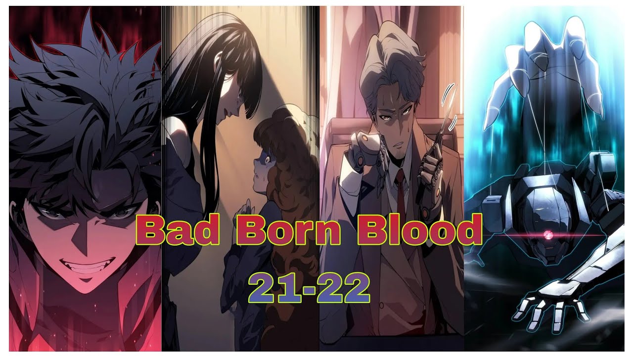 Raised as a weapon (Bad Born Blood): Chapter 21-22 Recap in English