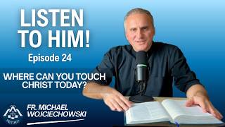 Where Can You Touch Christ Today? Listen To Him! John 6:47-51 #jesus #wordofgod #gospelreflection