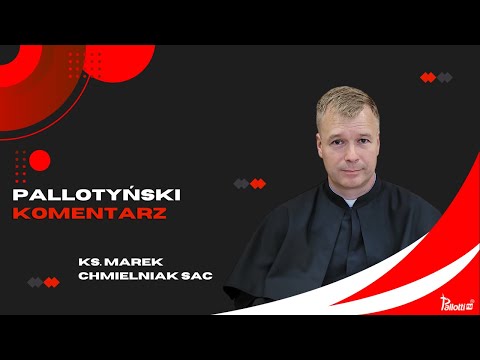 Pallotyński komentarz - 20 kwietnia 2024 - ks. Marek Chmielniak SAC
