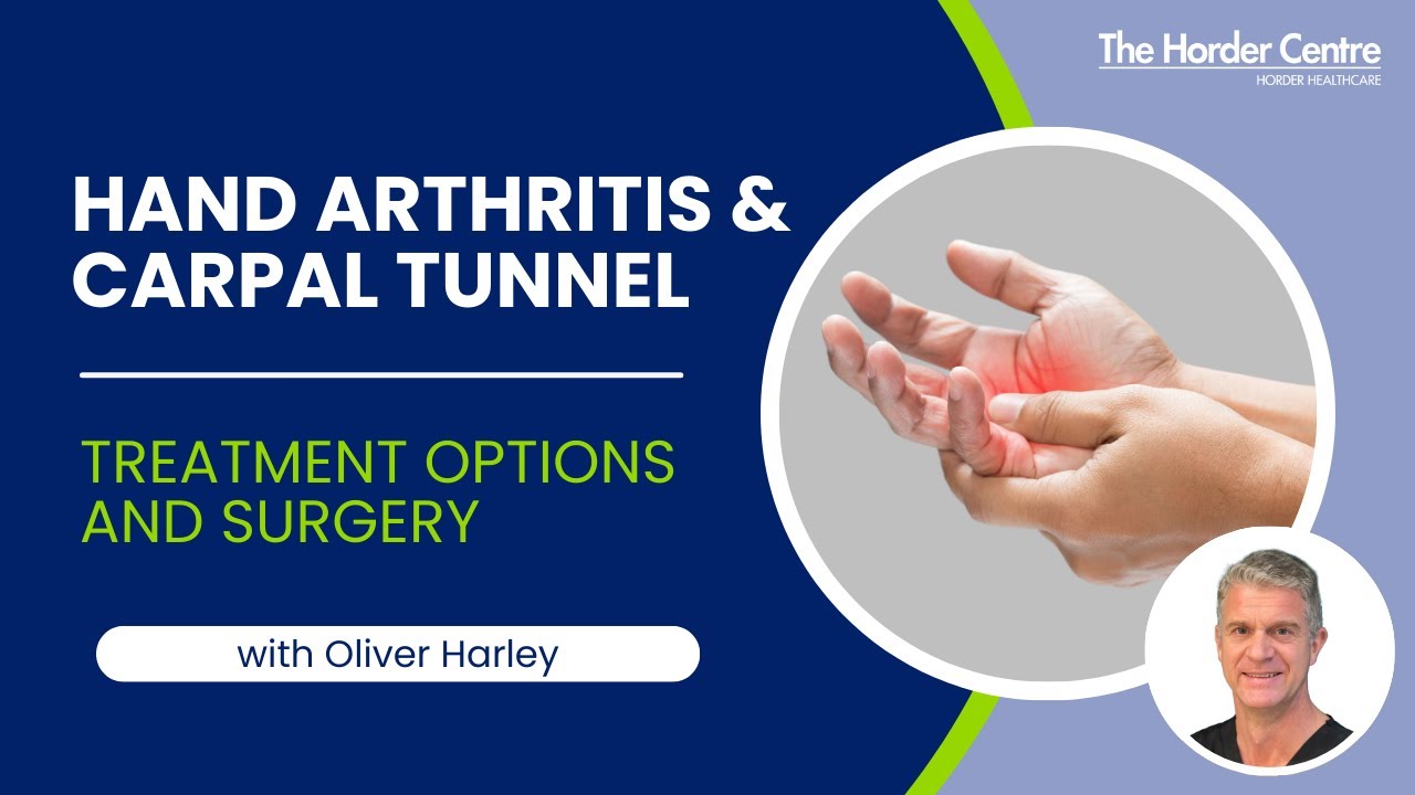 Hand Arthritis and Carpal Tunnel: Treatment Options and Surgery with Mr Oliver Harley