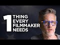 1 THING EVERY FILMMAKER NEEDS
