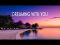Dreaming With You ~ Chillout Lounge Ambient (Official Music Video)