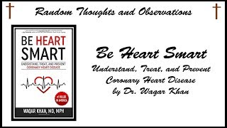 Random Thoughts and Observations Be Heart Smart Understand Treat and Prevent Coronary Heart Disease