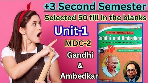 +3 2nd semester MDC-2|Unit-1|gandhi and ambedkar|Selected fill in the blanks Que & ans|nep-2020