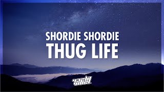 Shordie Shordie - Thug Life (Lyrics) | 432Hz