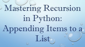 Mastering Recursion in Python: Appending Items to a List