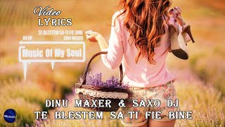 Dinu Maxer & Saxo DJ - TE BLESTEM SA-TI FIE BINE 💜 (Versuri | Lyrics)