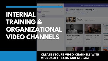 Create Secure Internal Training & Organizational Video Channels with Microsoft Teams and Stream