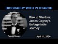 Rise to Stardom: James Cagney's Unforgettable Journey | Biography With Plutarch