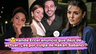 Hande Ercel anunció que dejó de actuar,¿es por culpa de Hakan Sabancı?#handeercel #handemiyy #edser