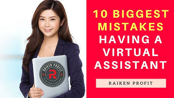 10 Biggest Mistakes To Avoid   While Working With Virtual Assistants In Your Business