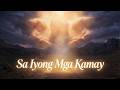 SA IYONG MGA KAMAY (LIGTAS AKO, AMA) | Tagalog Christian Song (Lyric Video)