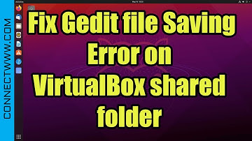 How to fix Gedit Text editor file Saving Error on VirtualBox shared folder Ubuntu Windows