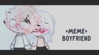 [🌧️] Meme Boyfriend & gacha club 🧚🏻‍♀️✨