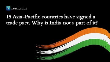 All About RCEP and Why India is Not a Part of It