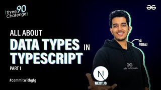All About Data types in Typescript | Part 1 | Typescript Series | GeeksforGeeks