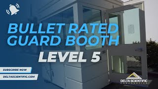 UL 752 Level 5 Bullet Resistant Guard Booth | BR5 Security Booth by Delta Scientific