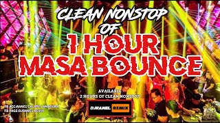 NONSTOP 1 HOUR MASA BOUNCE | CLEAN MIX | DJRANEL REMIX