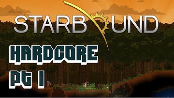 Starbound Hardcore Pt.1 -- A brave new world!