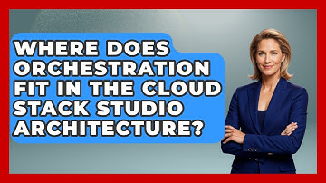 Where Does Orchestration Fit in the Cloud Stack Studio Architecture? | Cloud Stack Studio News